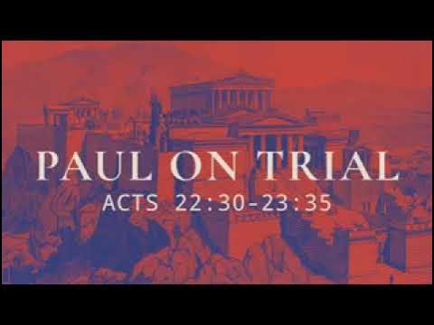 Acts 22:30- 23:35 Sunday Teaching (1-12-25) Pastor Greg Tyra